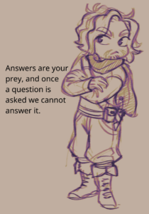 Sketch of Iberto: a scruffy man dressed like a D&D rogue. Text reads: 
Answers are your prey, and once a question is asked we cannot answer it.